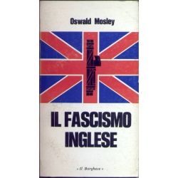 Oswald Mosley - Il fascismo inglese