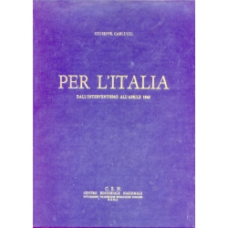 Giuseppe Carlucci -  Per l'Italia Dall'interventismo all'aprile 1945 Libro di storia per la Gioventù Italiana