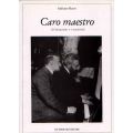 Caro Maestro. D'Annunzio e i musicisti  -  Adriano Bassi