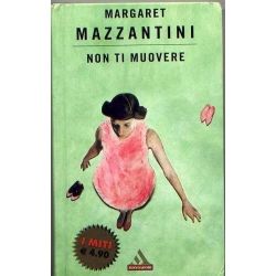 Margaret Mazzantini - Non ti muovere